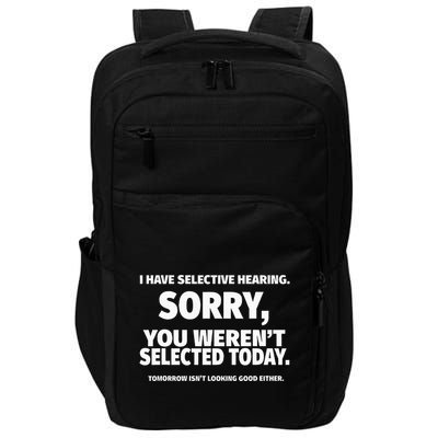 I Have Selective Hearing You WerenT Selected Impact Tech Backpack