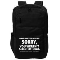 I Have Selective Hearing You WerenT Selected Impact Tech Backpack