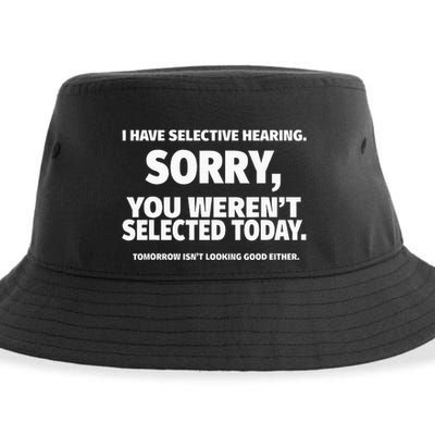 I Have Selective Hearing You WerenT Selected Sustainable Bucket Hat