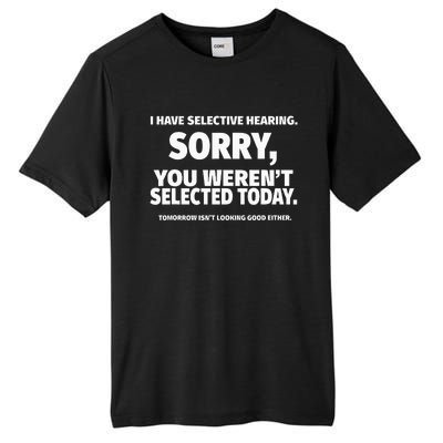 I Have Selective Hearing You WerenT Selected Tall Fusion ChromaSoft Performance T-Shirt