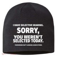 I Have Selective Hearing You WerenT Selected Sustainable Beanie