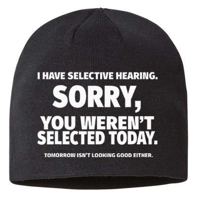 I Have Selective Hearing You WerenT Selected Sustainable Beanie