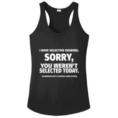 I Have Selective Hearing You WerenT Selected Ladies PosiCharge Competitor Racerback Tank