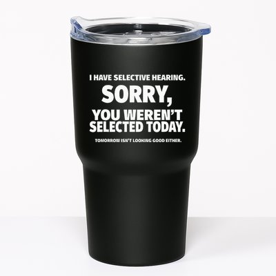 I Have Selective Hearing You WerenT Selected Tumbler