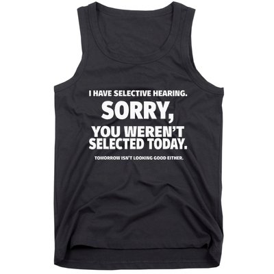 I Have Selective Hearing You WerenT Selected Tank Top