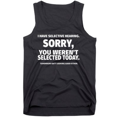 I Have Selective Hearing You WerenT Selected Tank Top