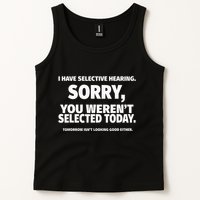 I Have Selective Hearing You WerenT Selected Tank Top