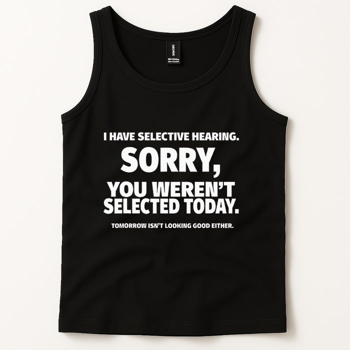 I Have Selective Hearing You WerenT Selected Tank Top