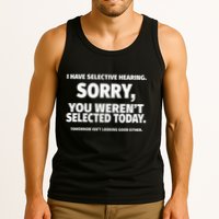 I Have Selective Hearing You WerenT Selected Tank Top