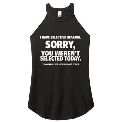 I Have Selective Hearing You WerenT Selected Women's Perfect Tri Rocker Tank