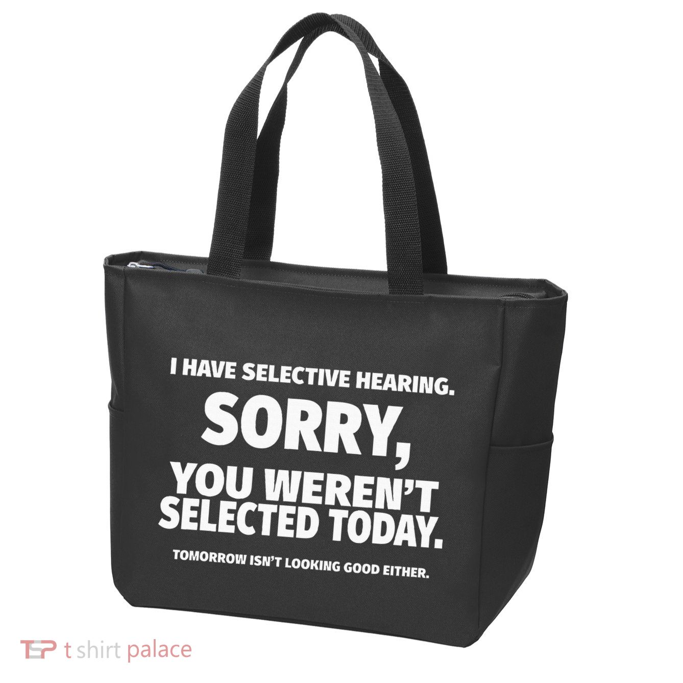I Have Selective Hearing You WerenT Selected Zip Tote Bag