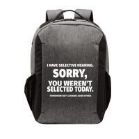 I Have Selective Hearing You WerenT Selected Vector Backpack