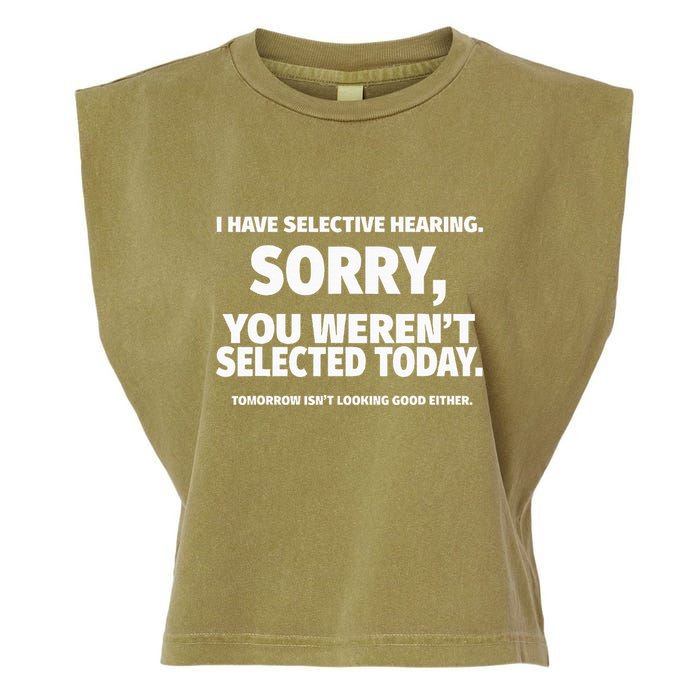 I Have Selective Hearing You WerenT Selected Garment-Dyed Women's Muscle Tee