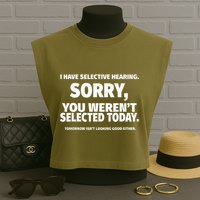 I Have Selective Hearing You WerenT Selected Garment-Dyed Women's Muscle Tee