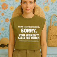 I Have Selective Hearing You WerenT Selected Garment-Dyed Women's Muscle Tee