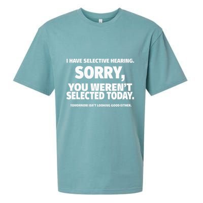 I Have Selective Hearing You WerenT Selected Sueded Cloud Jersey T-Shirt