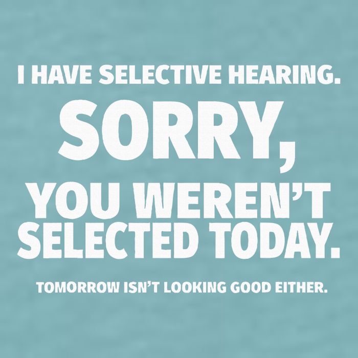 I Have Selective Hearing You WerenT Selected Sueded Cloud Jersey T-Shirt