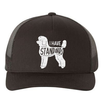 I Have Standards Poodle Funny Humor Pet Dog Lover Owner Gift Yupoong Adult 5-Panel Trucker Hat