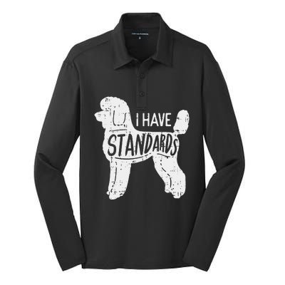 I Have Standards Poodle Funny Humor Pet Dog Lover Owner Gift Silk Touch Performance Long Sleeve Polo