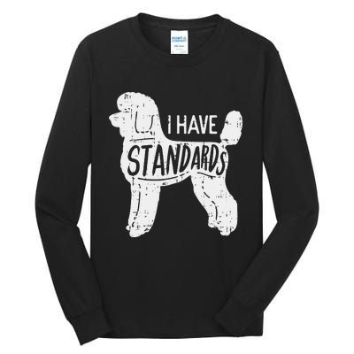 I Have Standards Poodle Funny Humor Pet Dog Lover Owner Gift Tall Long Sleeve T-Shirt