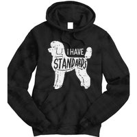 I Have Standards Poodle Funny Humor Pet Dog Lover Owner Gift Tie Dye Hoodie