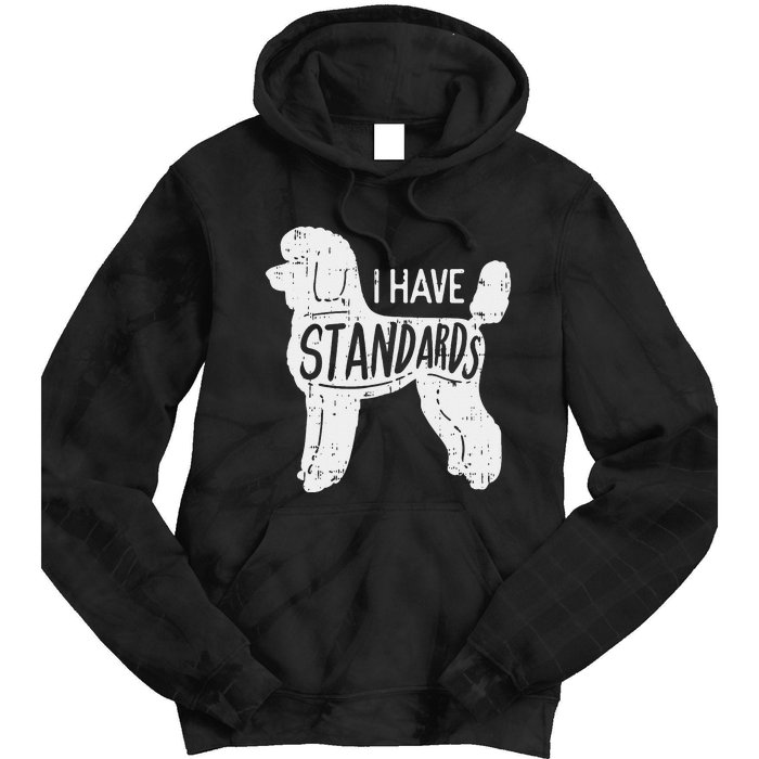 I Have Standards Poodle Funny Humor Pet Dog Lover Owner Gift Tie Dye Hoodie