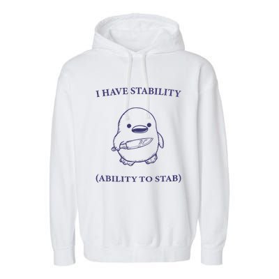 I Have Stability Ability To Stab Garment-Dyed Fleece Hoodie