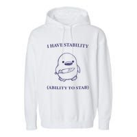 I Have Stability Ability To Stab Garment-Dyed Fleece Hoodie
