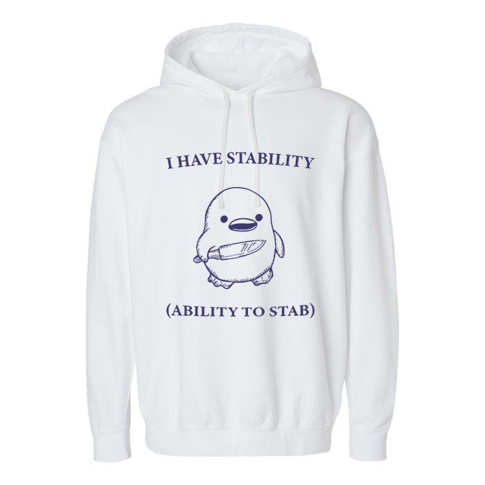 I Have Stability Ability To Stab Garment-Dyed Fleece Hoodie