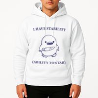 I Have Stability Ability To Stab Hoodie
