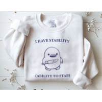 I Have Stability Ability To Stab Sweatshirt