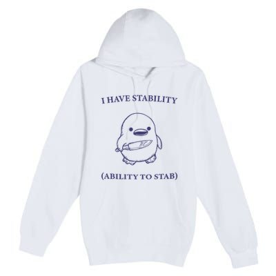I Have Stability Ability To Stab Premium Pullover Hoodie