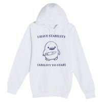 I Have Stability Ability To Stab Premium Pullover Hoodie