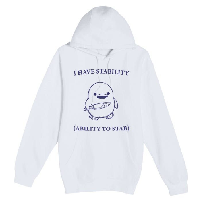 I Have Stability Ability To Stab Premium Pullover Hoodie