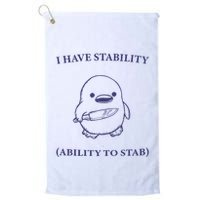 I Have Stability Ability To Stab Golf Towel