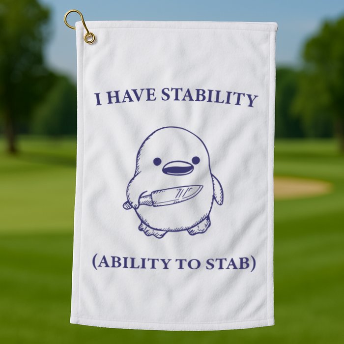 I Have Stability Ability To Stab Golf Towel
