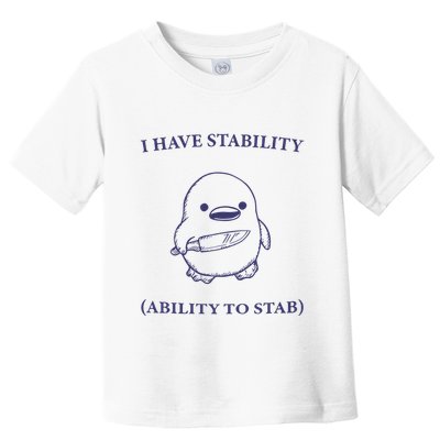 I Have Stability Ability To Stab Toddler T-Shirt