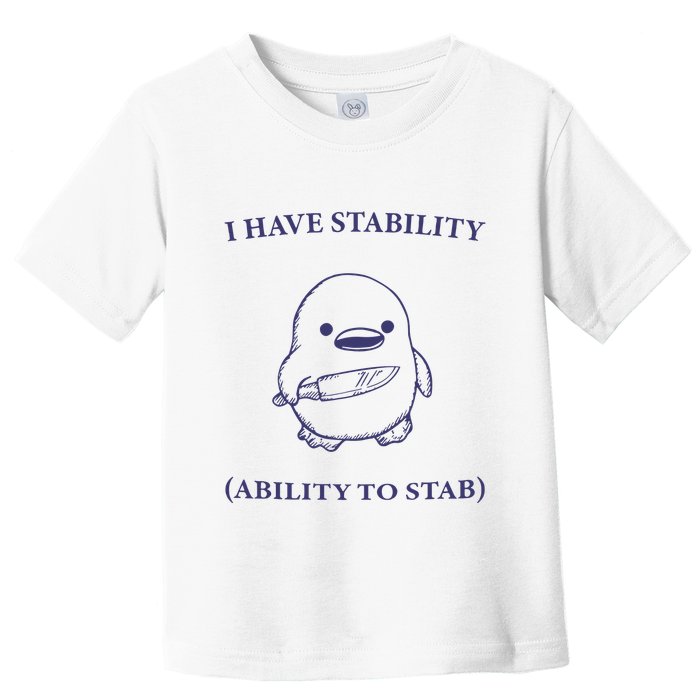 I Have Stability Ability To Stab Toddler T-Shirt