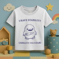 I Have Stability Ability To Stab Toddler T-Shirt