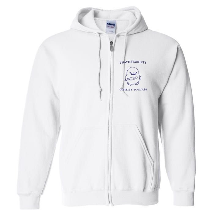 I Have Stability Ability To Stab Full Zip Hoodie