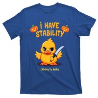 I Have Stability Ability To Stab T-Shirt