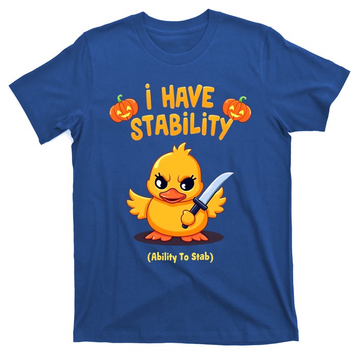 I Have Stability Ability To Stab T-Shirt