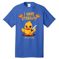 I Have Stability Ability To Stab Tall T-Shirt