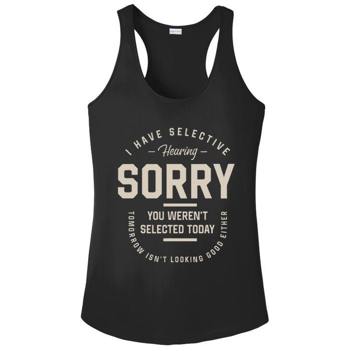 I Have Selective Hearing You WerenT Selected Today Ladies PosiCharge Competitor Racerback Tank