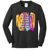 I Have Selective Hearing Im Sorry You Were Not Selected Kids Long Sleeve Shirt