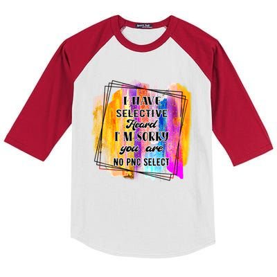 I Have Selective Hearing Im Sorry You Were Not Selected Kids Colorblock Raglan Jersey