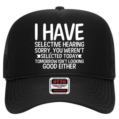 I Have Selective Hearing You Werent High Crown Mesh Back Trucker Hat