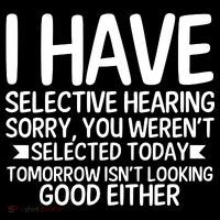I Have Selective Hearing You Werent Button