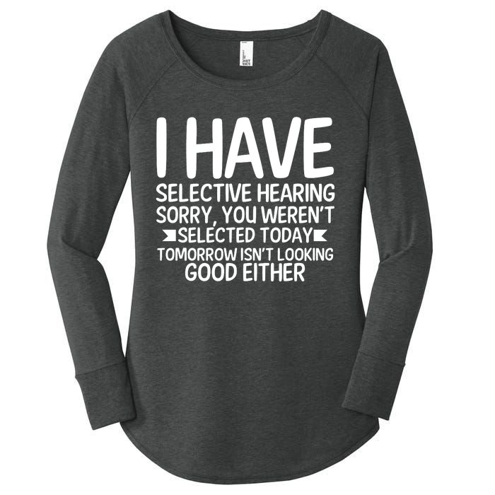 I Have Selective Hearing You Werent Women's Perfect Tri Tunic Long Sleeve Shirt