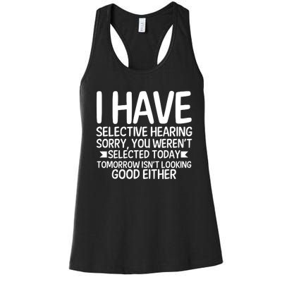 I Have Selective Hearing You Werent Women's Racerback Tank